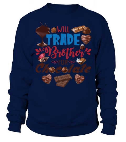 Will Trade Brother For Chocolate Funny Valentines Sweatshirt Unisex