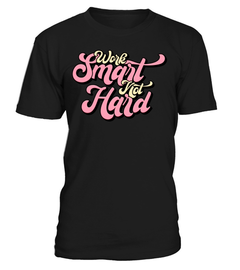 Cute Work Smart Not Hard Motivational Saying T-Shirt Unisex