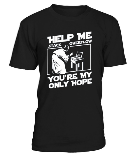 Help Me Stack Overflow Youre My Only Hope T-Shirt Unisex