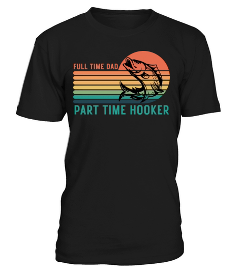 Retro Vintage Full Time Dad Part Time Hooker T-Shirt Unisex