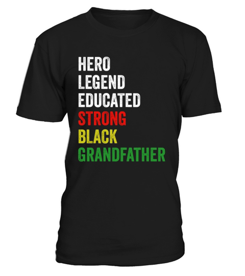 Strong Black Grandfather Hero Legend Educated Prou T-Shirt Unisex