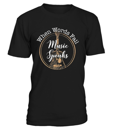 When Words Fail Music Speaks Tee Shirt T-Shirt Unisex