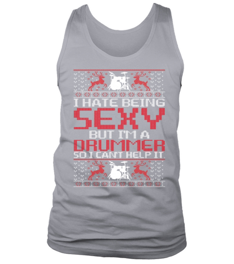 Hate Being Sexy But Im A Drummer So I Cant Help Tank Top Unisex