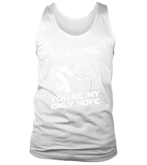 Help Me Stack Overflow Youre My Only Hope Tank Top Unisex