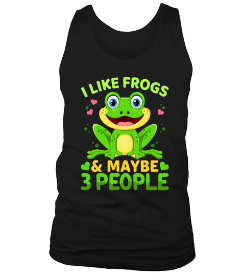 I Like Frogs and Maybe 3 People Frog Lover Funny Tank Top Unisex