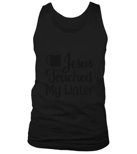 Jesus Touched My Water Tank Top Unisex