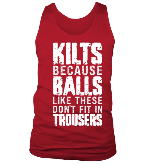 Kilts Cause Balls Like These Dont Fit Kilt Guy Tank Top Unisex