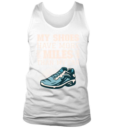 My Shoes Have More Miles Than My Car - Marathon Tank Top Unisex