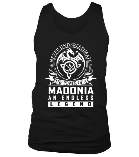 Never Underestimate The Power Of a MADONIA An Endless Legend Name Shirts Tank Top Unisex