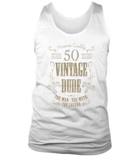 Premium quality aged 50 years vintage dude The man the myth the legend Tank Top Unisex
