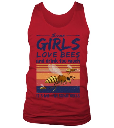 Some Girls Love Bees And Drink Too Much Vintage Tank Top Unisex
