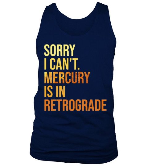 Sorry I Cant Mercury Is In Retrograde Astrologer Tank Top Unisex