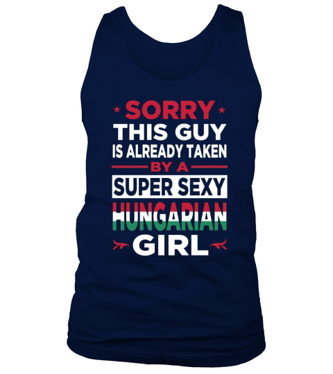 Sorry This Guy is Already Taken by a Super Sexy HUNGARIAN Girl Tank Top Unisex