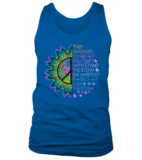 They whispered to her you cant with stand the storm she whispered back i am the storm Tank Top Unisex