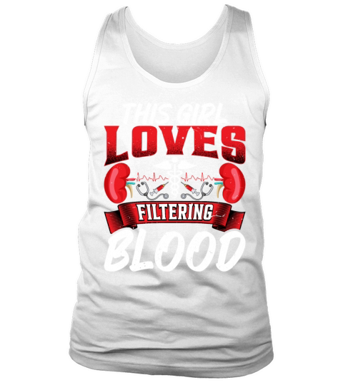 This Girl Loves Filtering Blood Funny Dialysis Tank Top Unisex
