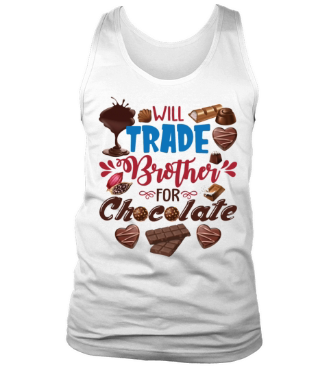Will Trade Brother For Chocolate Funny Valentines Tank Top Unisex