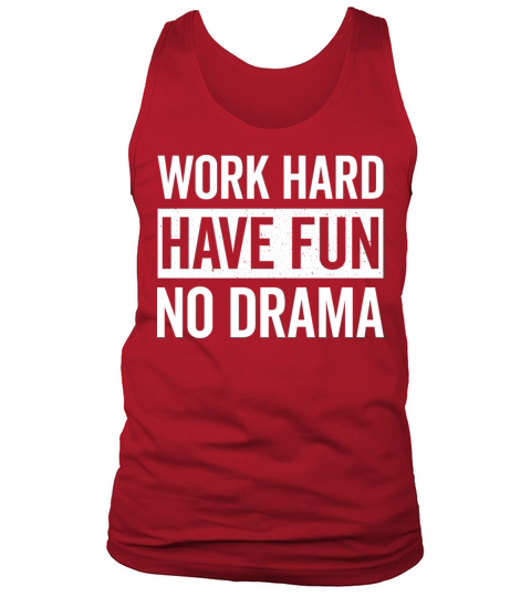 Work Hard Have Fun No Drama Funny Dance Night Quot Tank Top Unisex