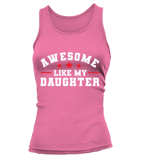 Awesome Like My Daughter - Mothers Day Fathers Day Tank top Woman
