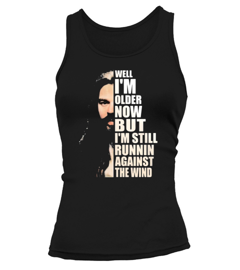 Bob Seger Well I am older now but i am still runnin against the wind Tank top Woman