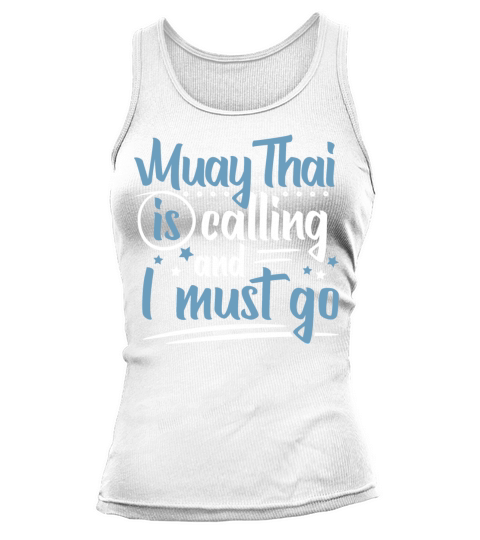 Cool Funny Muay Thai Is Calling Fans Enthusiasts Tank top Woman