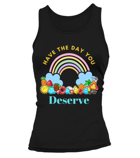 Have The Day You Deserve Karma Quotes Tank top Woman
