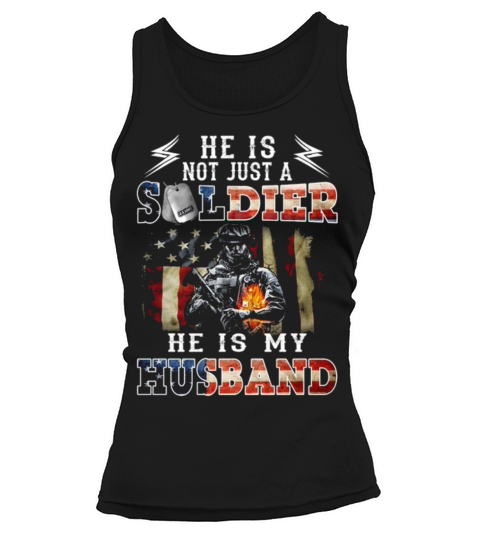 He Is Not Just A Soldier He Is My Husband Tank top Woman
