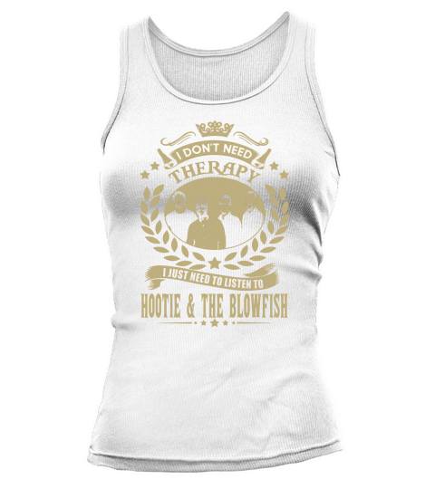 I Dont Need Therapy I Just Need To Listen To Hootie  The Blowfish TShirt Tank top Woman