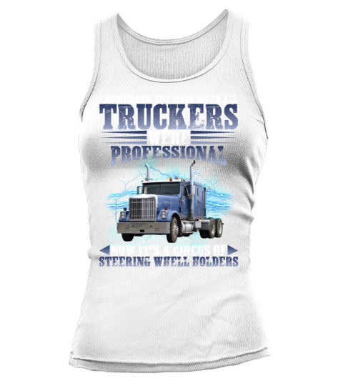 I Remember The Days When All Truckers Tank top Woman