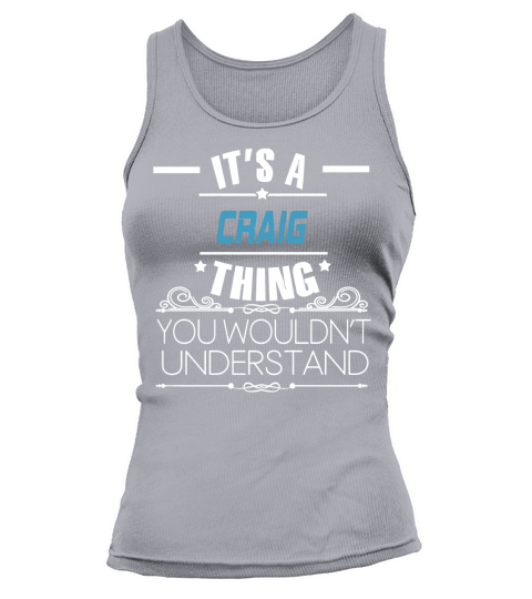 Its A Craig Thing, You Wouldnt Understand T Shirt Tank top Woman