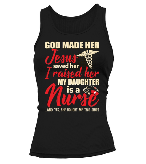 Jesus Saved Her Raised Her My Daughter Is A Nurse Tank top Woman
