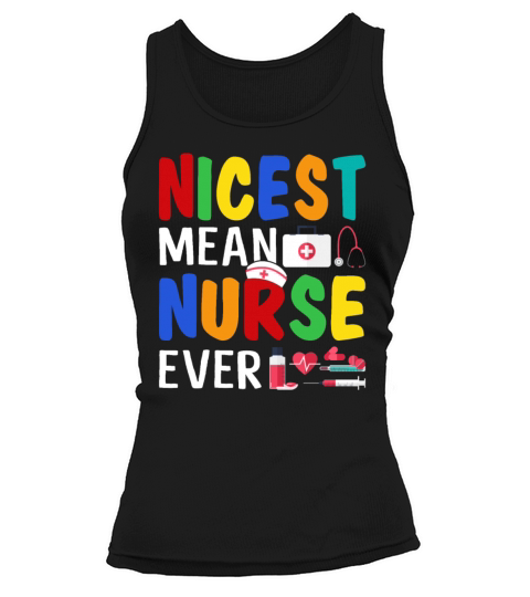 Nicest Mean Nurse Ever Funny Sarcasm Nurse Saying Tank top Woman