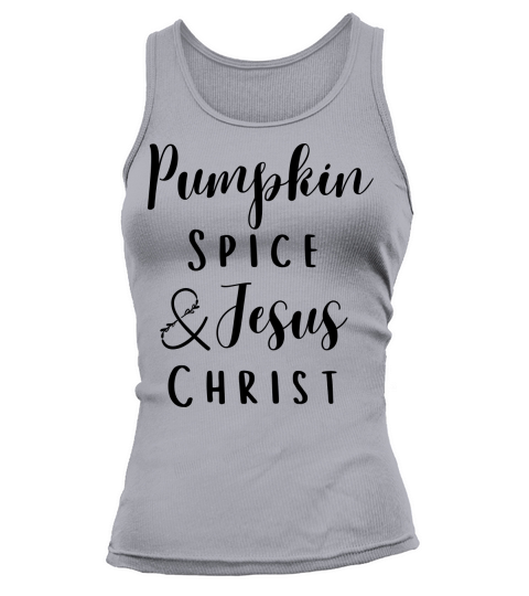 Pumpkin Spice and Jesus Christ Shirt Sweatshirt Tank top Woman
