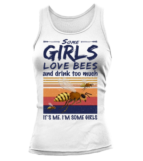 Some Girls Love Bees And Drink Too Much Vintage Tank top Woman