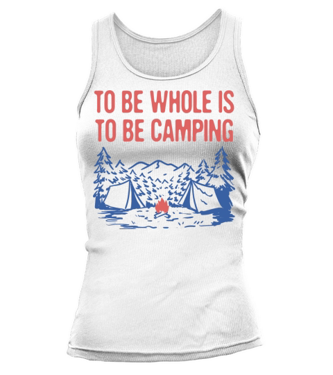 To be Whole is to be Camping Motivational Quote Tank top Woman