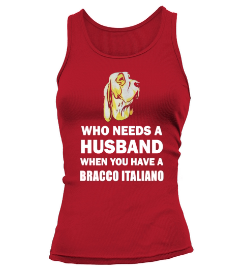 Who Needs A Husband Bracco Italiano Funny Single T-Shirt Tank top Woman