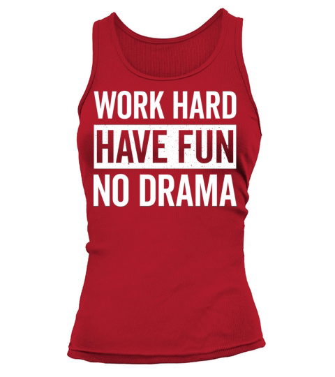 Work Hard Have Fun No Drama Funny Dance Night Quot Tank top Woman