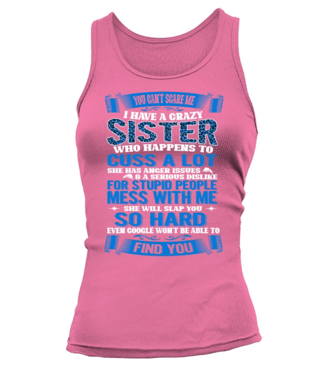 You Cant Scare Me I Have A Crazy Sister Tank top Woman