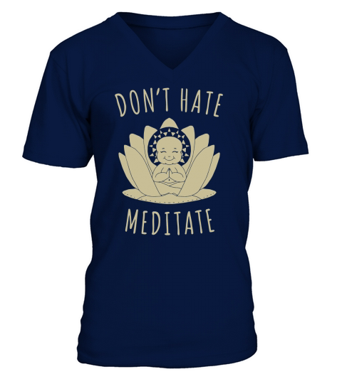 Do not HATE MEDITATE T Shirts, Gift Shirts for Fathers day and Mothers day V-Neck T-shirt