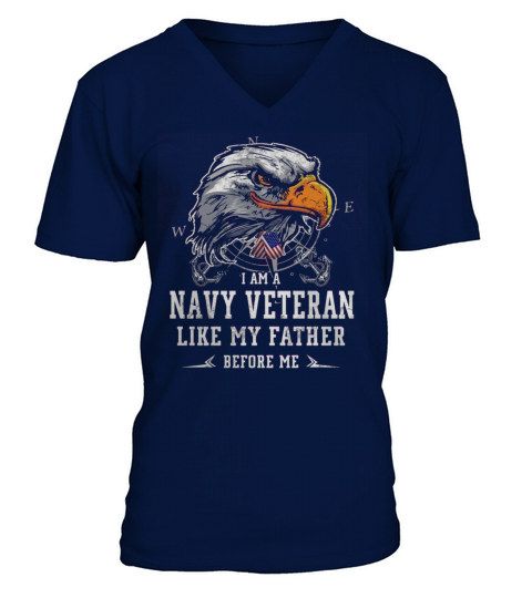 I am Navy Veteran like my father before me V-Neck T-shirt