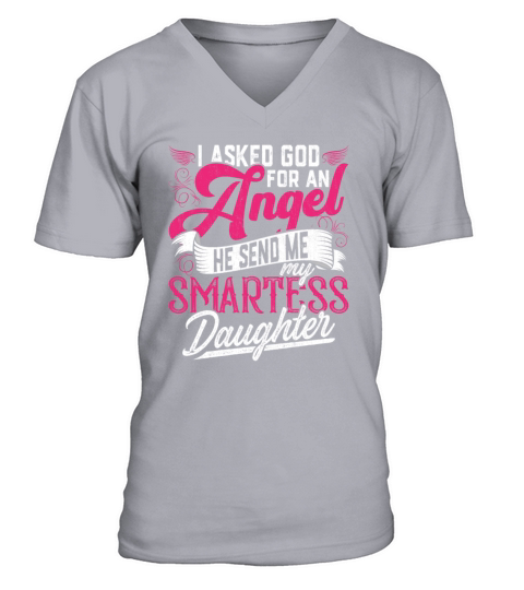 I Asked God for an Angel He Send Me My Smartess V-Neck T-shirt