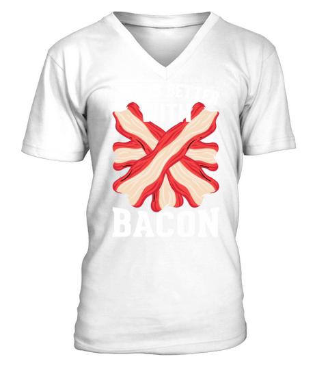 Life Is Better with Bacon - Funny Pig Meat V-Neck T-shirt