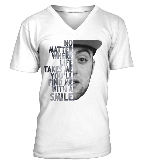 Mac Miller no matter where life takes me youll find me with a smile shirt V-Neck T-shirt