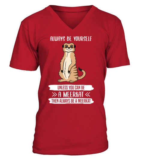 Meerkat Always Be Yourself Quote Gift V-Neck T-shirt