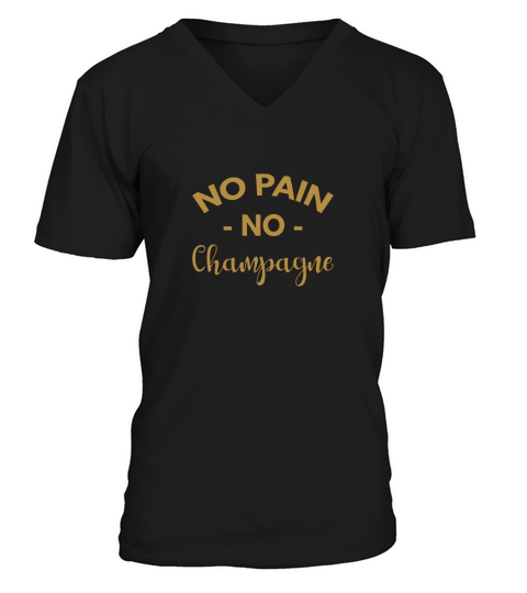 No Pain No Champagne Shirt V-Neck T-shirt