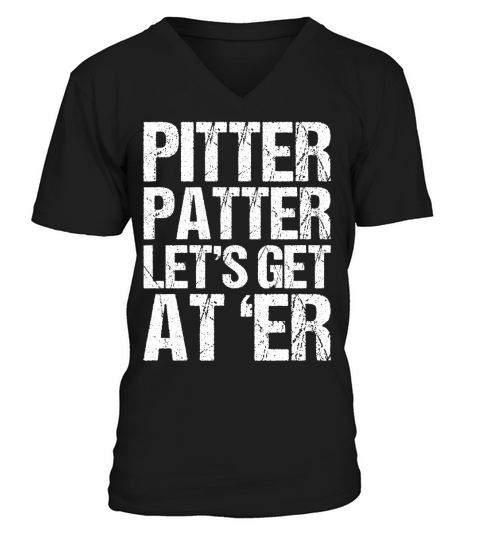 Pitter Patter Lets Get At Er V-Neck T-shirt