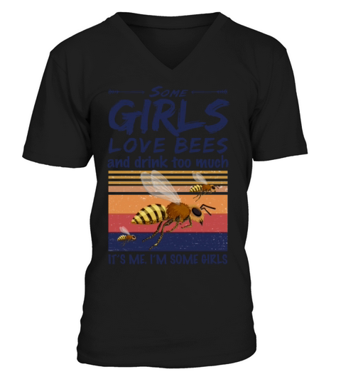 Some Girls Love Bees And Drink Too Much Vintage V-Neck T-shirt