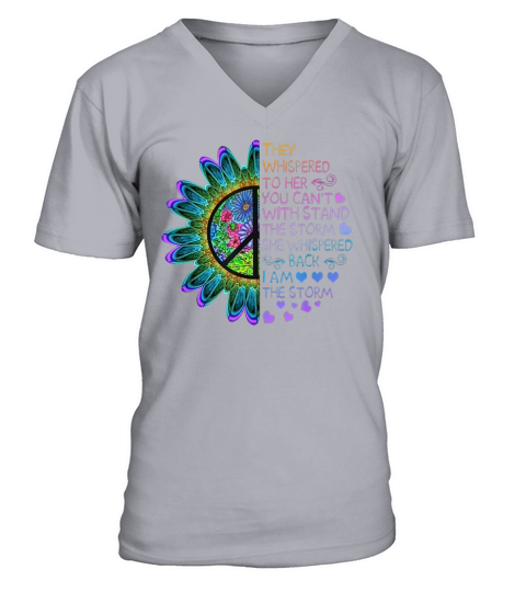 They whispered to her you cant with stand the storm she whispered back i am the storm V-Neck T-shirt