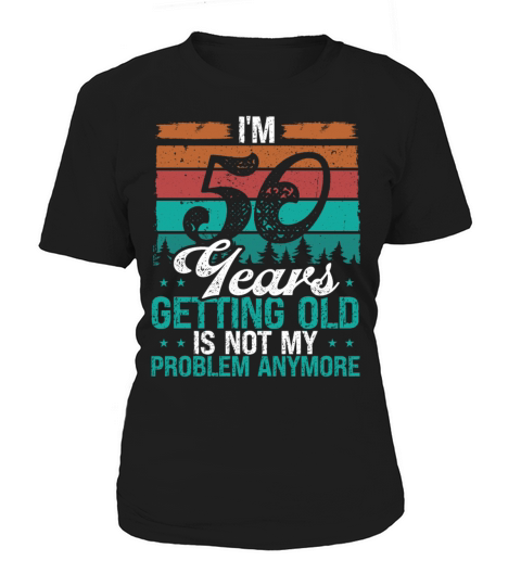 50 Year Old Humor Birthday Funny 50th Birthday Women's T-Shirt