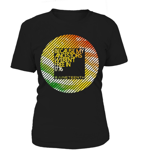 Because My Ancestors Black History Juneteenth Women's T-Shirt