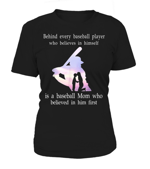 Behind every baseball player who believes in himself is a Shirt Women's T-Shirt